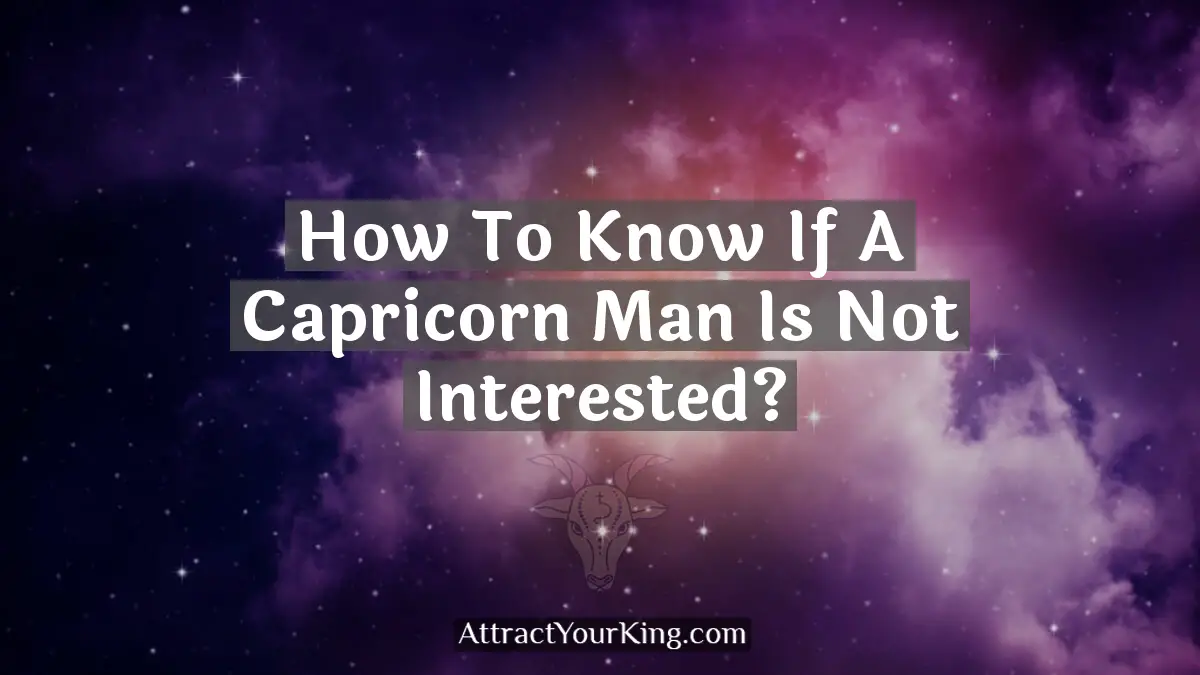how to know if a capricorn man is not interested