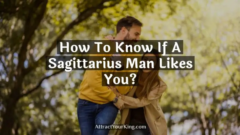 How To Know If A Sagittarius Man Likes You?