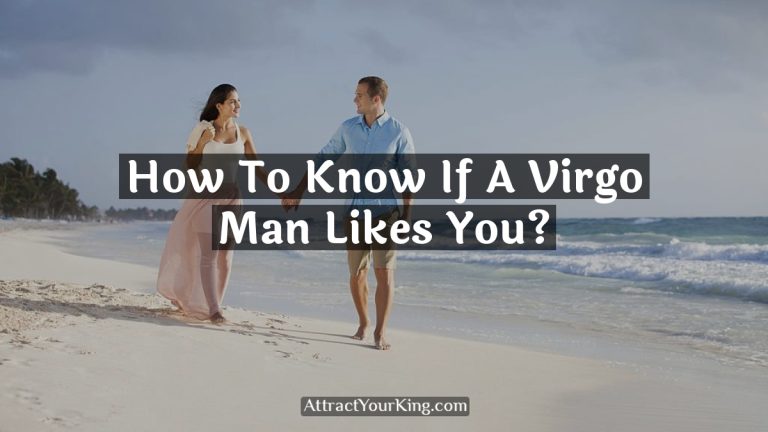 How To Know If A Virgo Man Likes You?