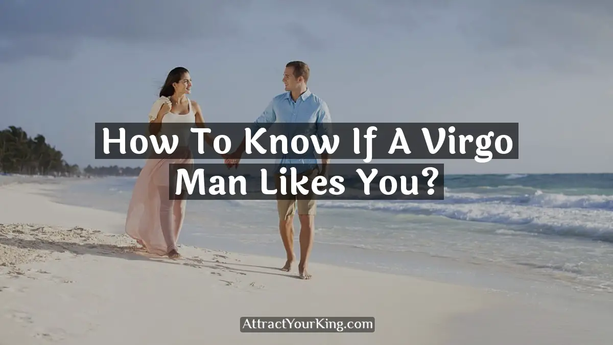 how to know if a virgo man likes you