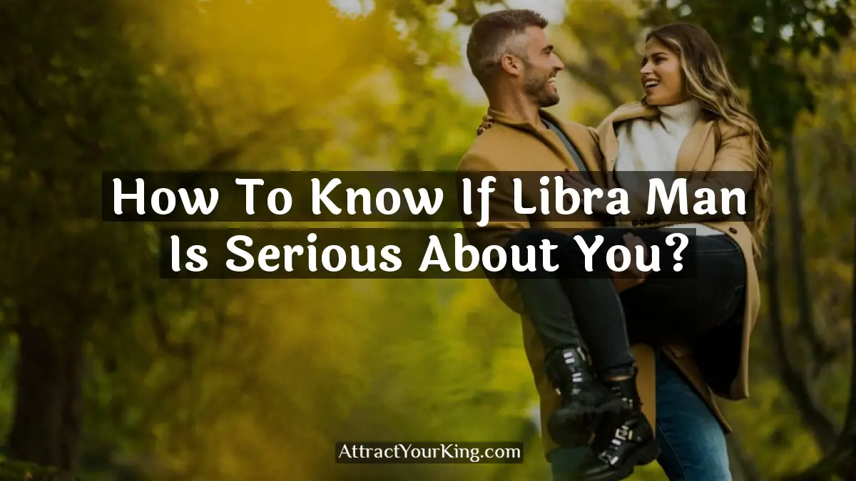 how to know if libra man is serious about you