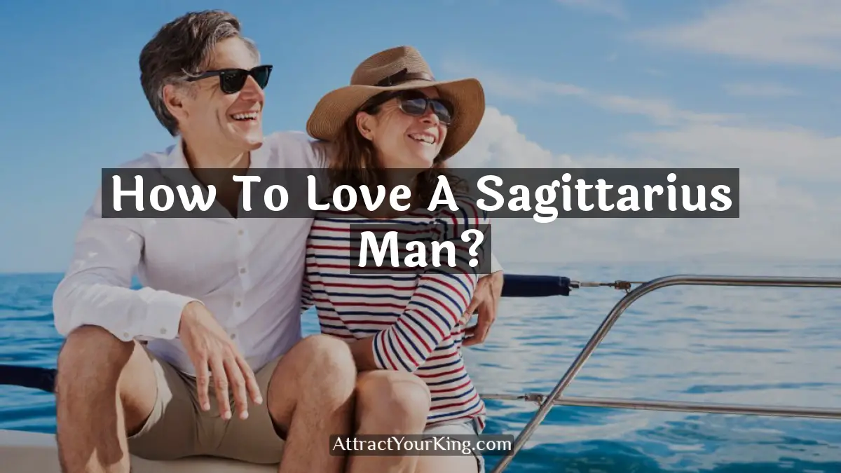 how to love a sagittarius man