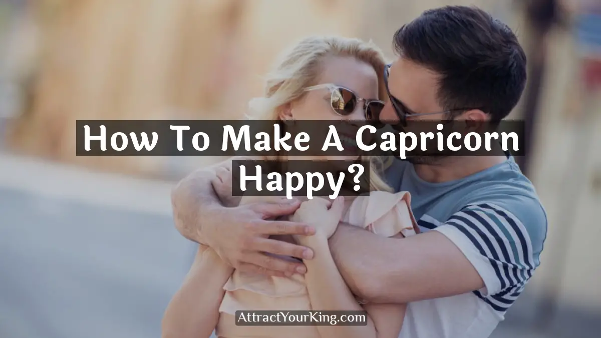 how to make a capricorn happy