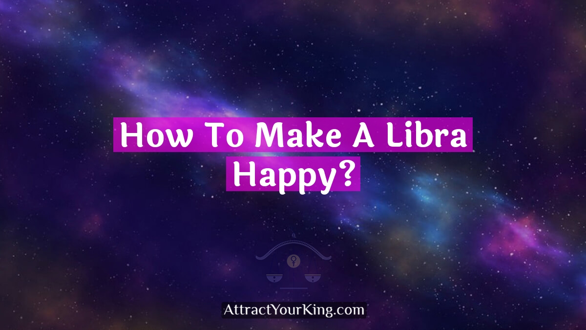 how to make a libra happy