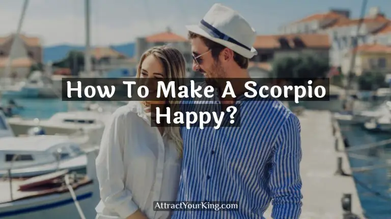 How To Make A Scorpio Happy?
