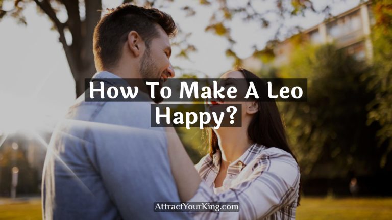 How To Make A Leo Happy?