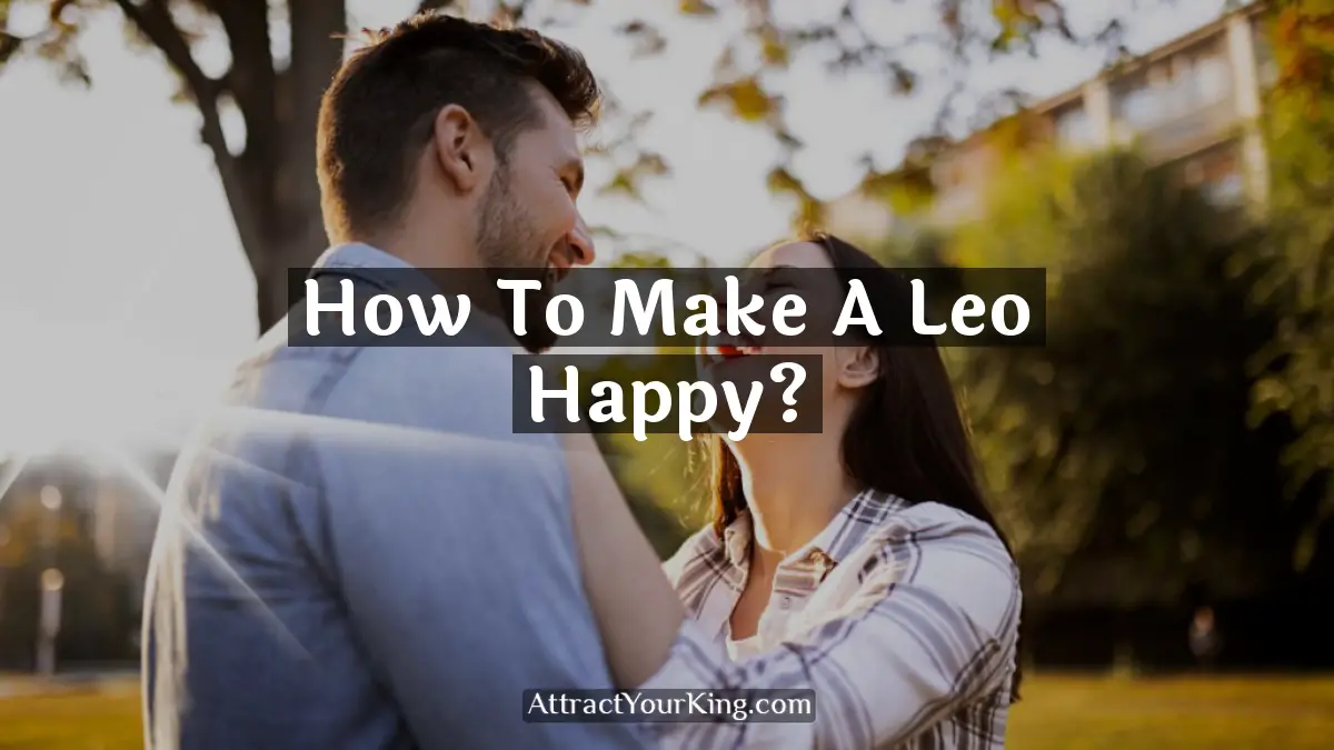 how to make a leo happy