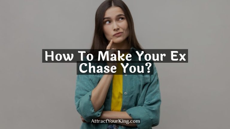 How To Make Your Ex Chase You?