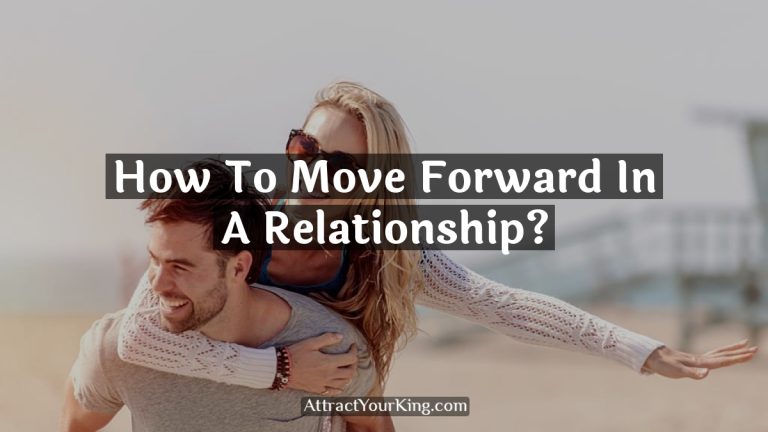 How To Move Forward In A Relationship?