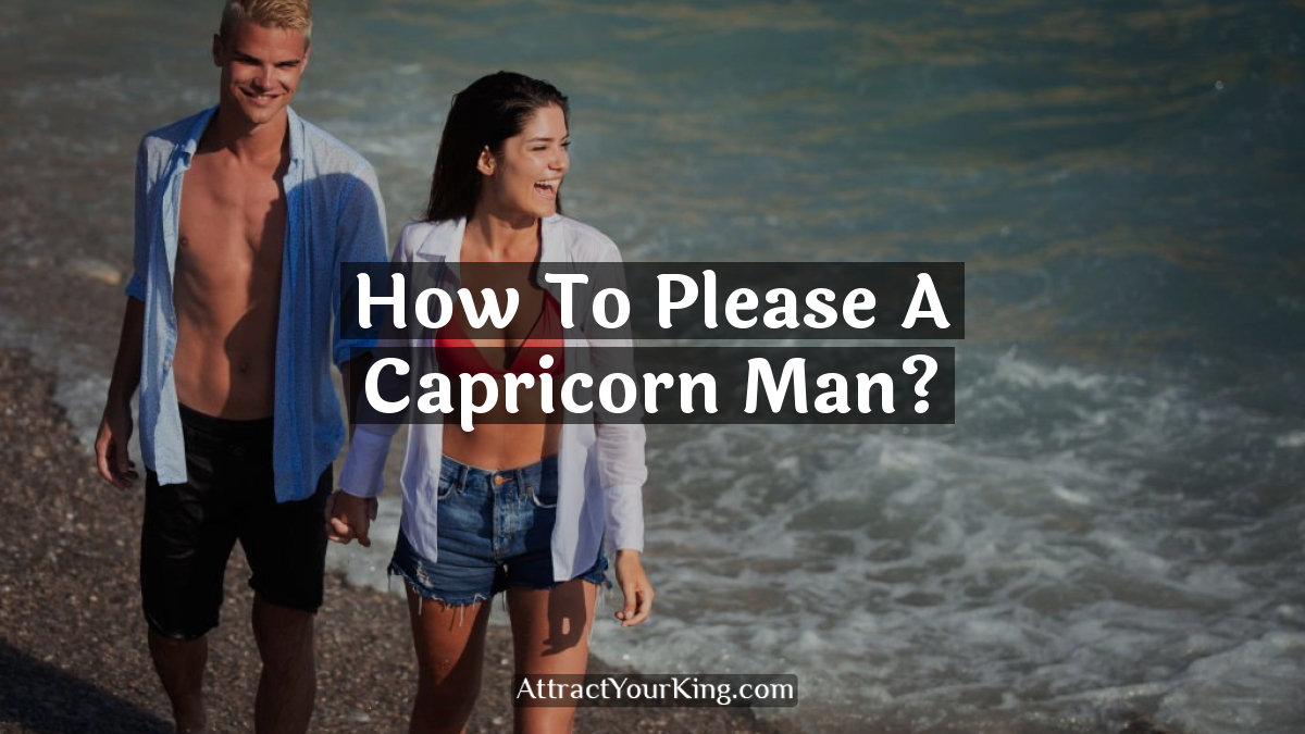 how to please a capricorn man