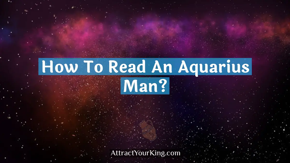 how to read an aquarius man