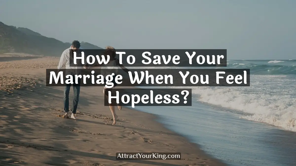 how to save your marriage when you feel hopeless