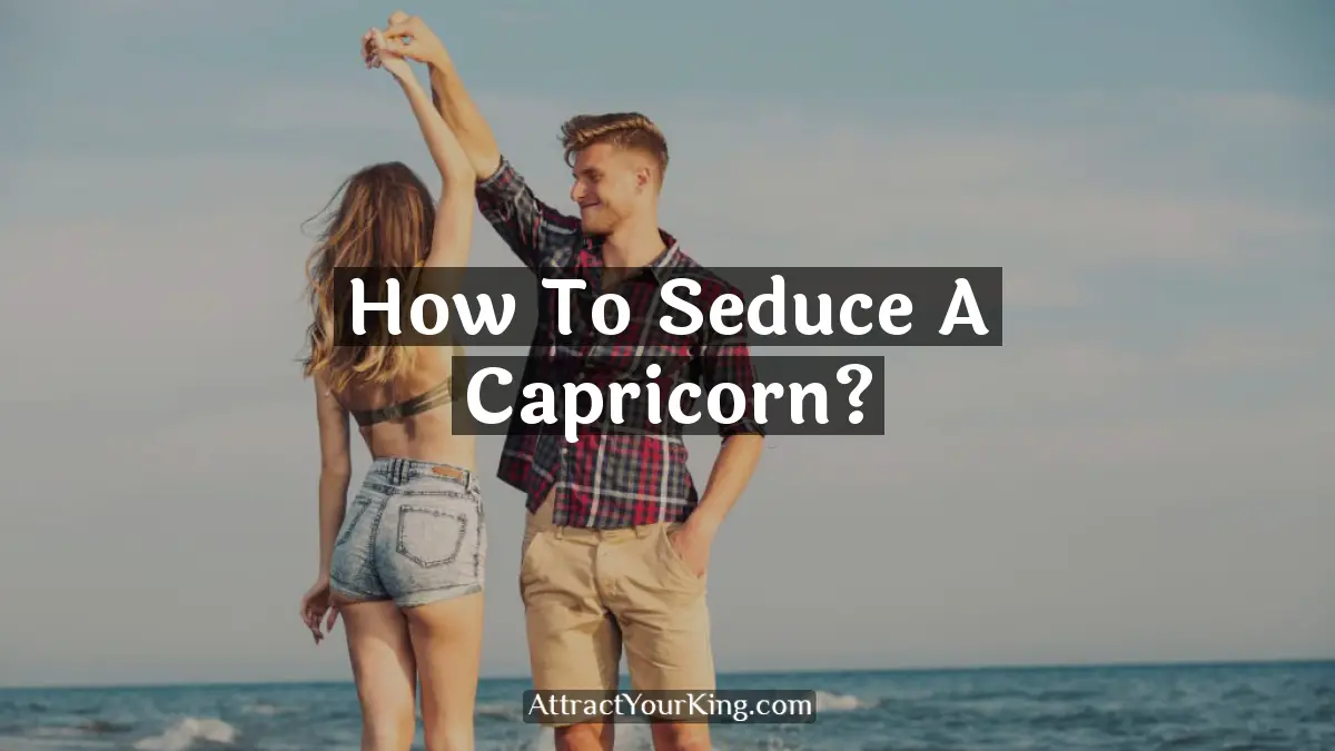 how to seduce a capricorn