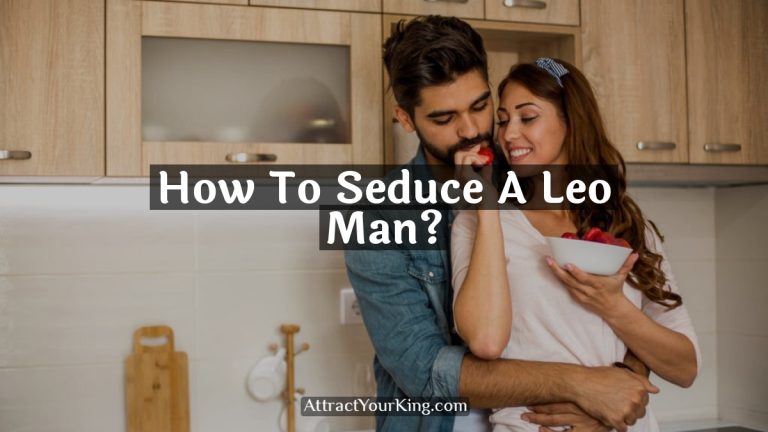 How To Seduce A Leo Man?