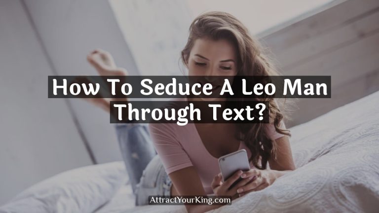 How To Seduce A Leo Man Through Text?