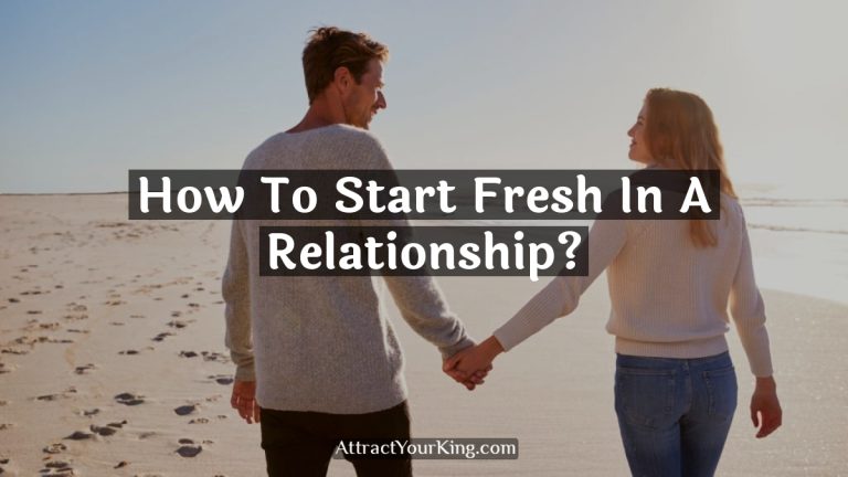 How To Start Fresh In A Relationship?