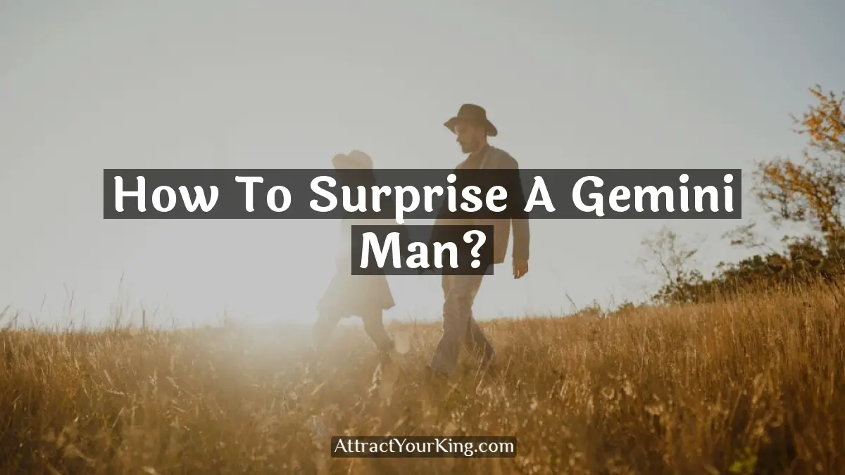 how to surprise a gemini man