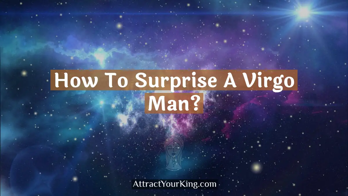 how to surprise a virgo man