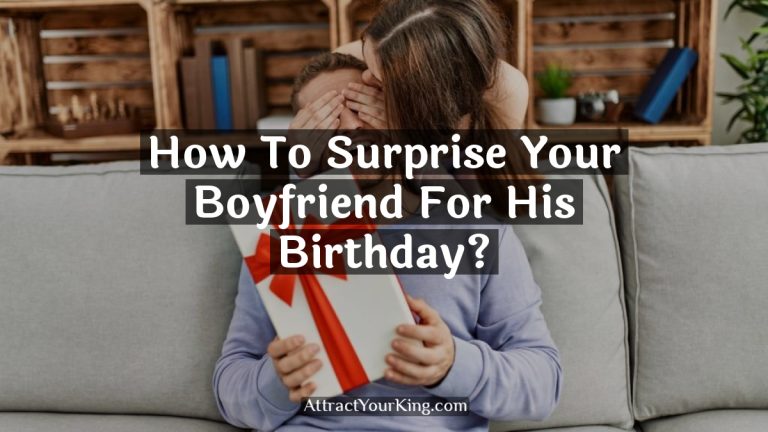 How To Surprise Your Boyfriend For His Birthday?