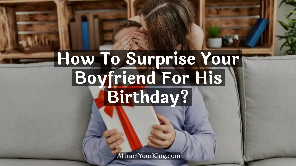 how to surprise your boyfriend for his birthday