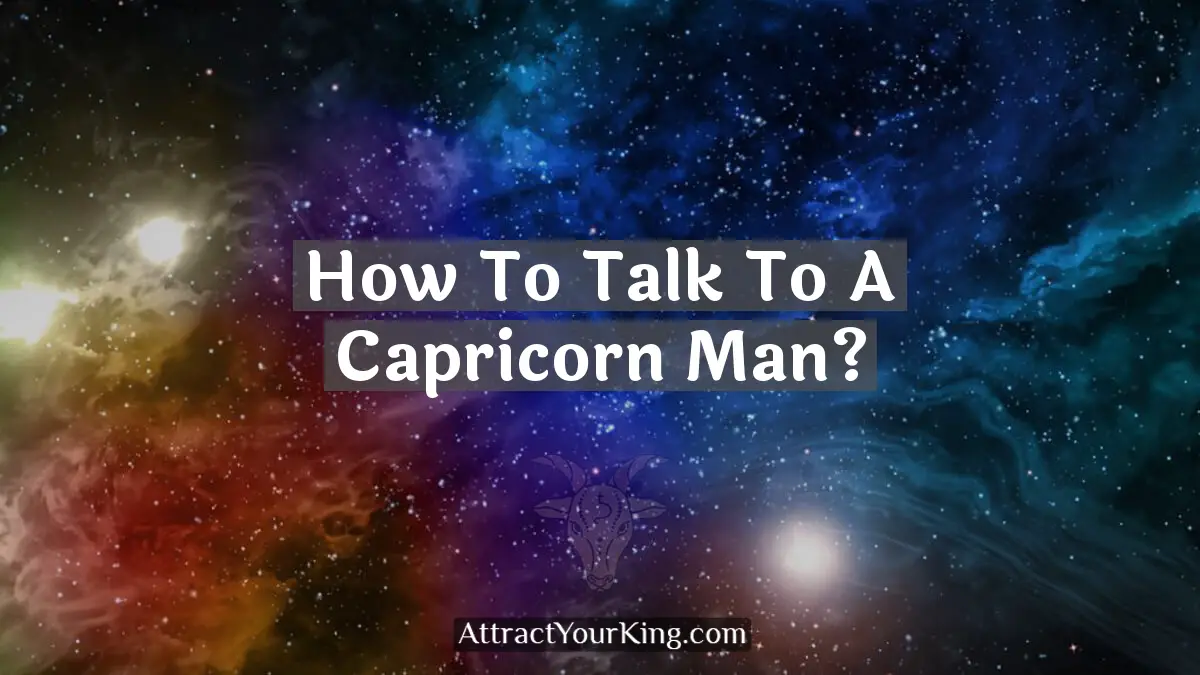 how to talk to a capricorn man