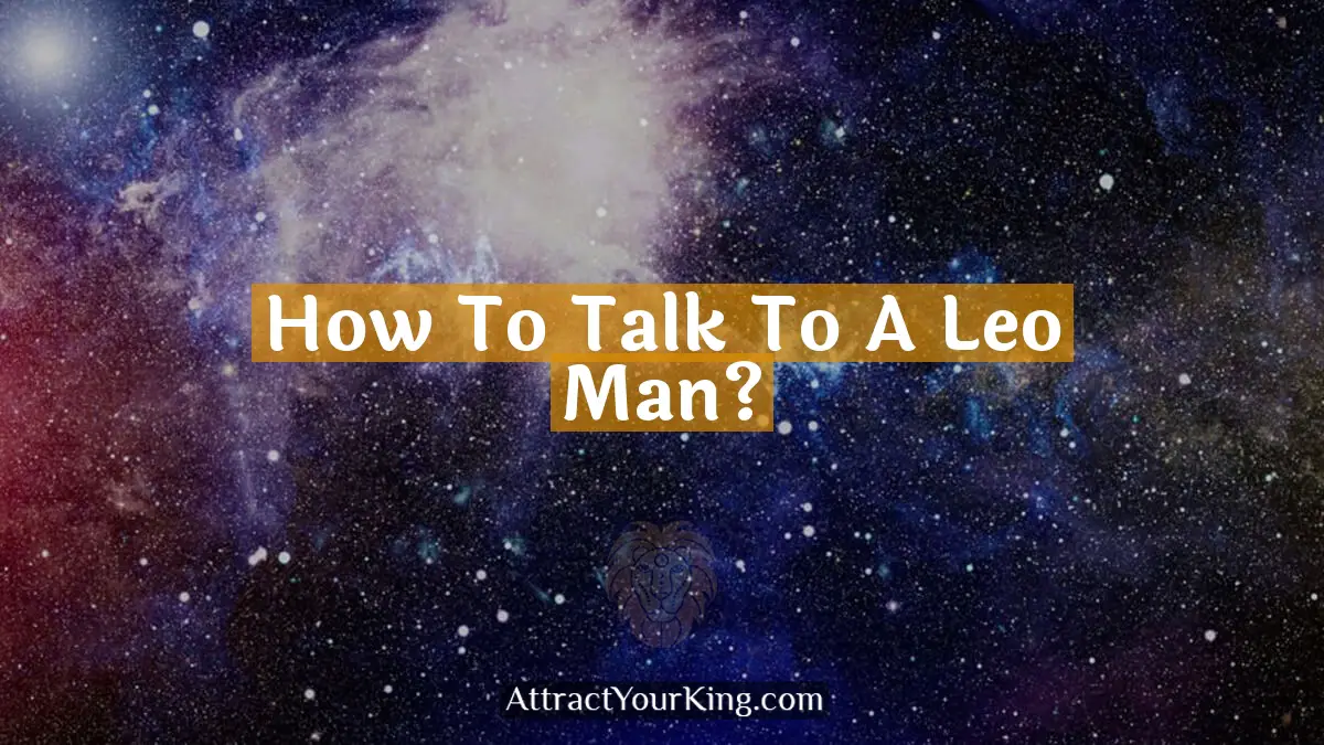 how to talk to a leo man