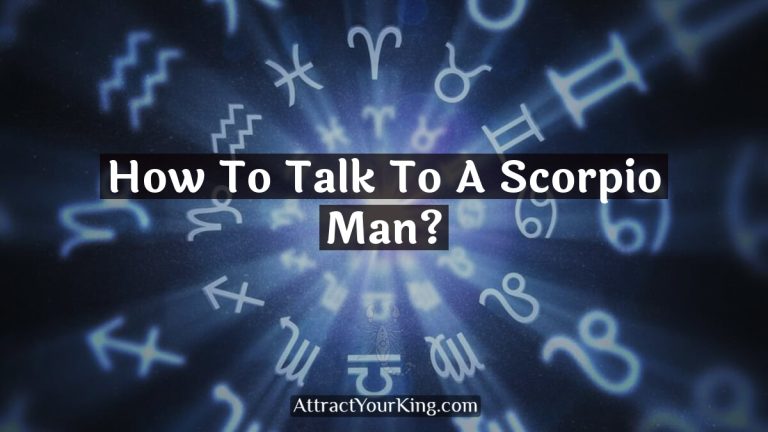 How To Talk To A Scorpio Man?