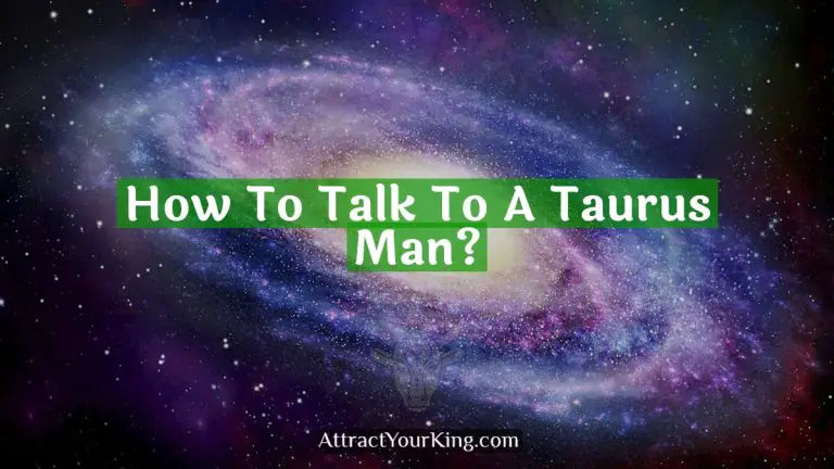 How To Talk To A Taurus Man?