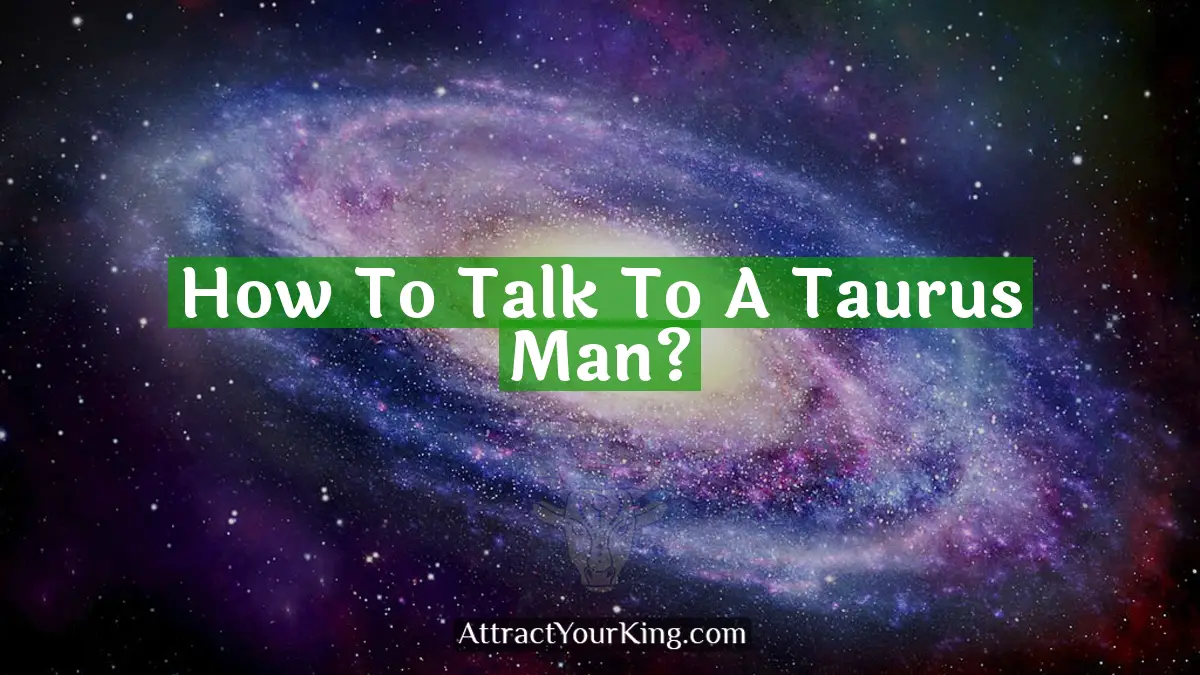 how to talk to a taurus man