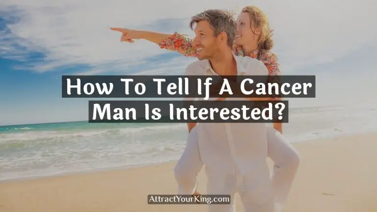 How To Tell If A Cancer Man Is Interested?