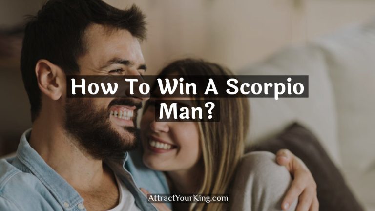 How To Win A Scorpio Man?
