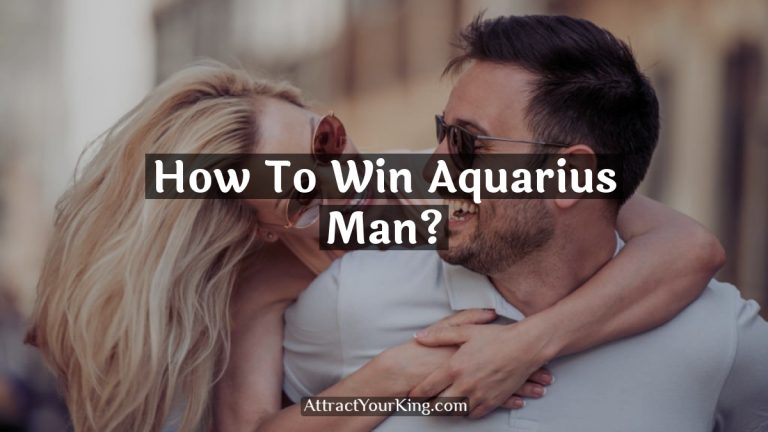 How To Win Aquarius Man?