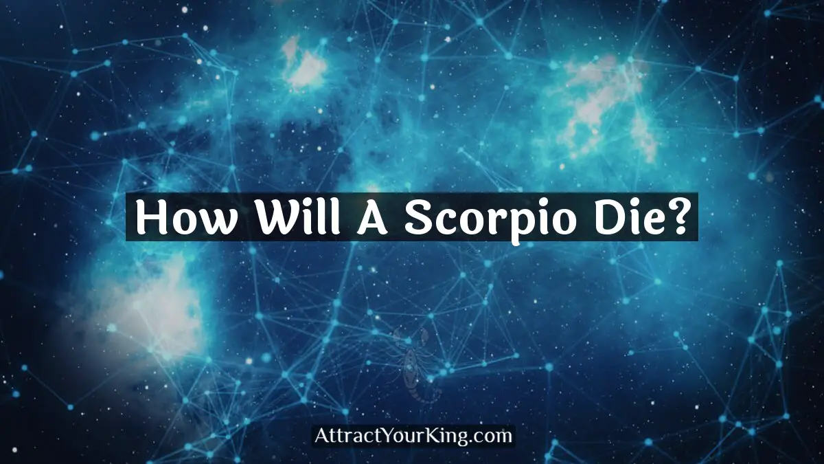 how will a scorpio die