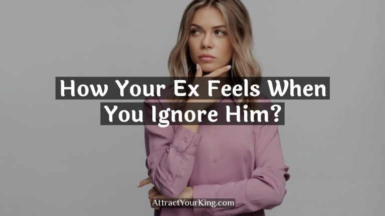 How Your Ex Feels When You Ignore Him?
