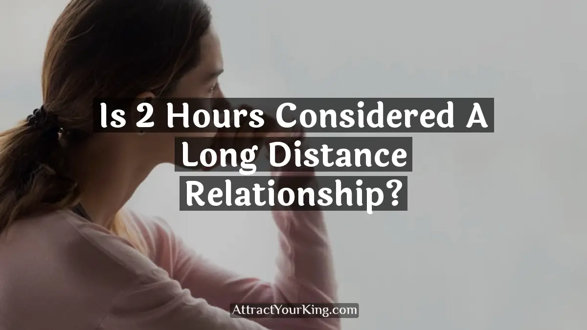 is 2 hours considered a long distance relationship