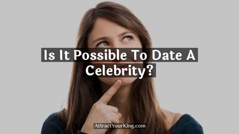 Is It Possible To Date A Celebrity?