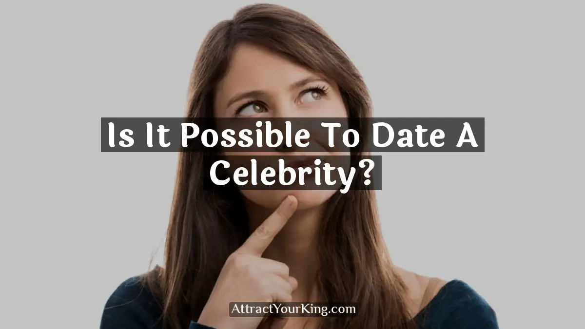 is it possible to date a celebrity
