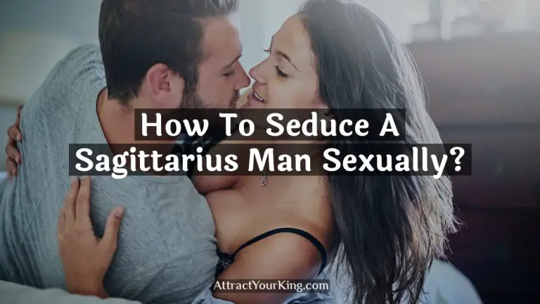 How To Seduce A Sagittarius Man Sexually?