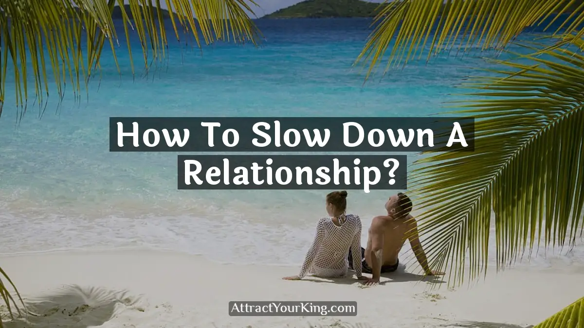 how to slow down a relationship
