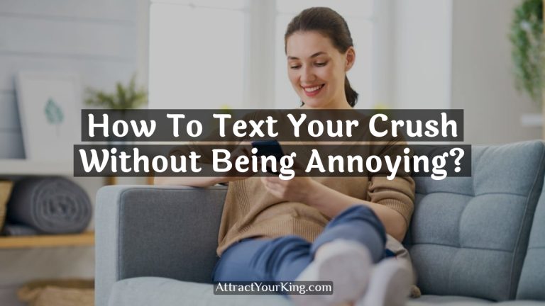 How To Text Your Crush Without Being Annoying?