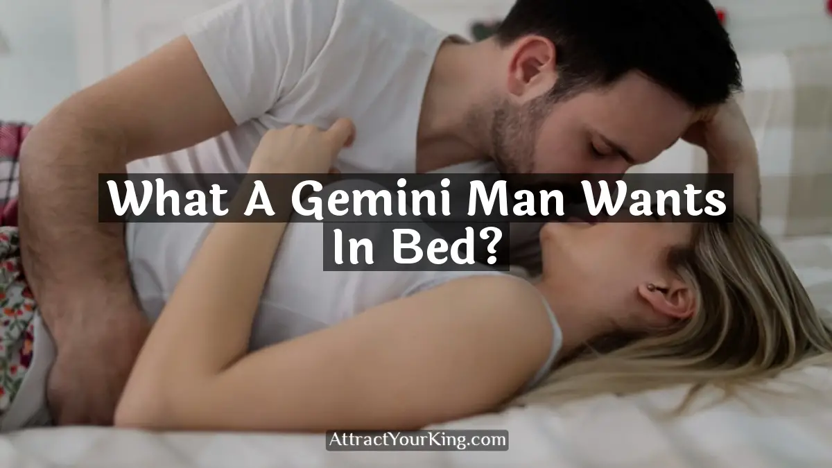 what a gemini man wants in bed