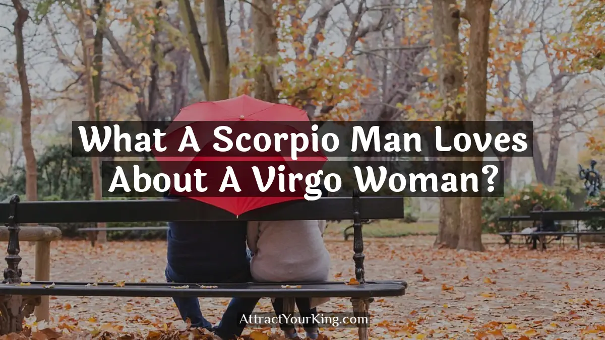 what a scorpio man loves about a virgo woman