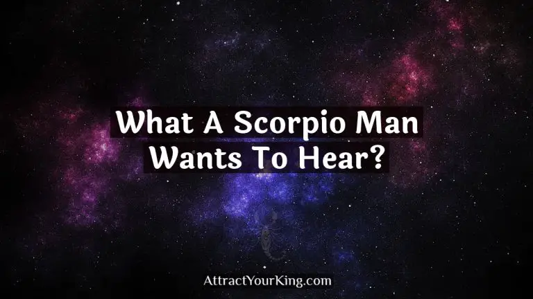 What A Scorpio Man Wants To Hear?