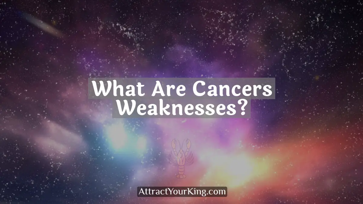 what are cancers weaknesses