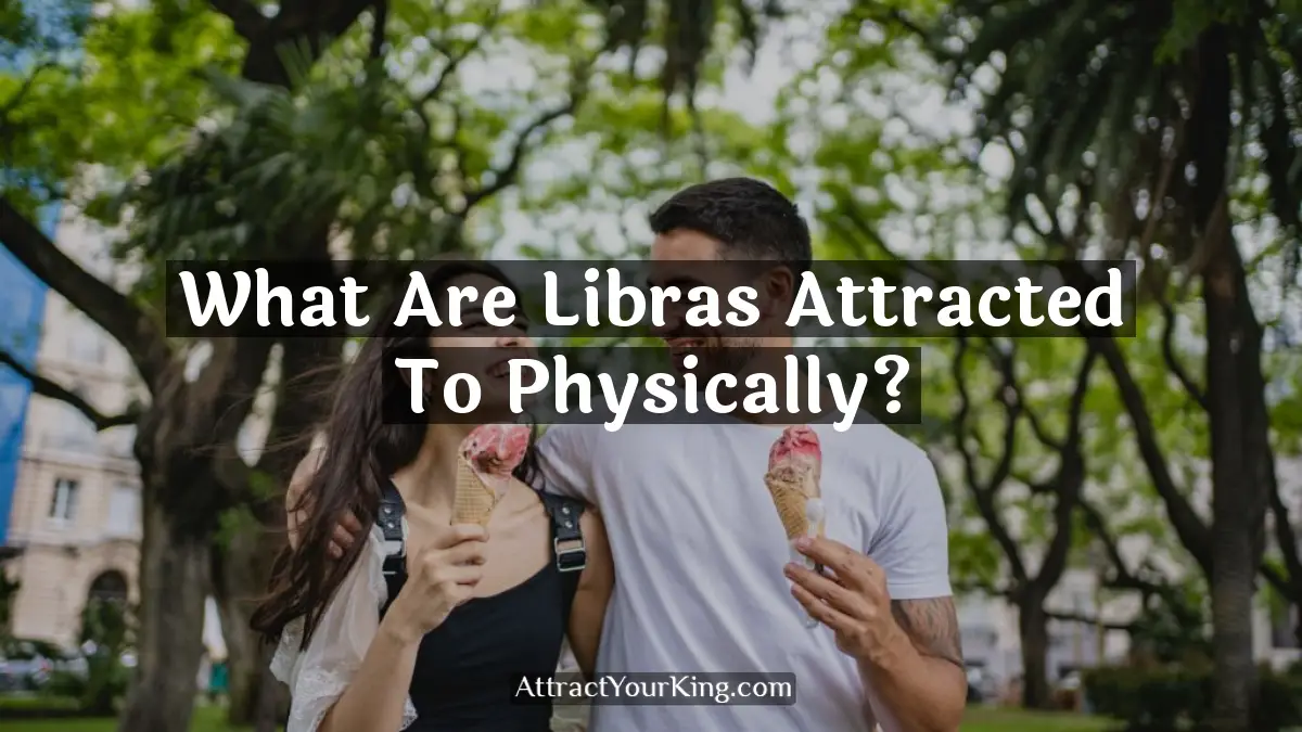 what are libras attracted to physically