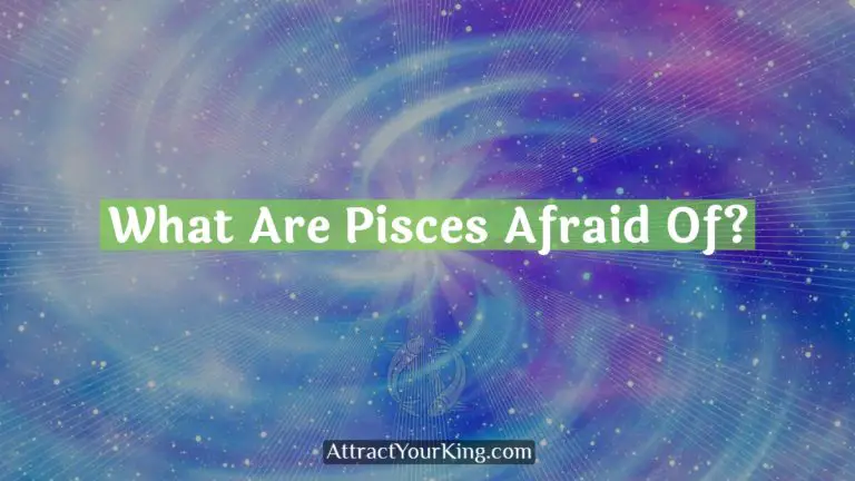 What Are Pisces Afraid Of?