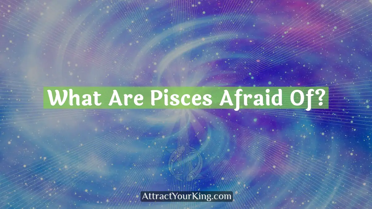 what are pisces afraid of