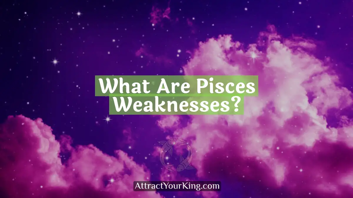 what are pisces weaknesses