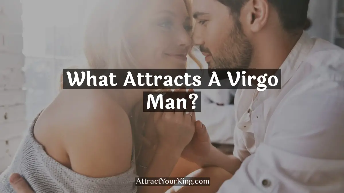 what attracts a virgo man