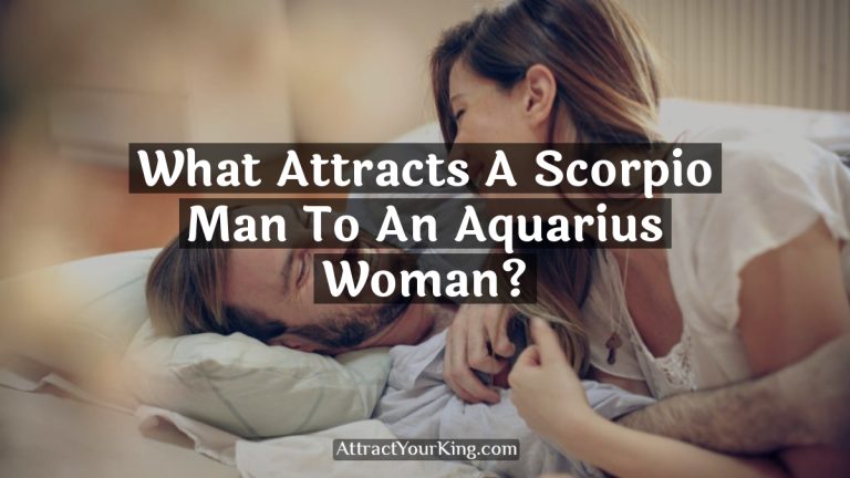 What Attracts A Scorpio Man To An Aquarius Woman?